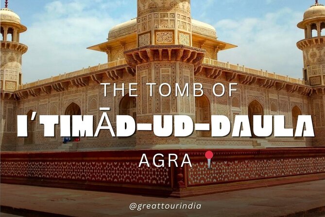 Exclusive Full-Day Tour of Taj Mahal and Agra Fort Agra City - Itmad-ud-Daula (Baby Taj): A Smaller Mausoleum With Big Charm